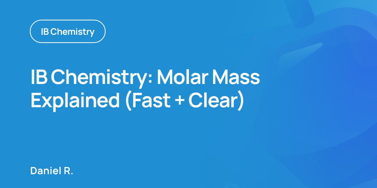 IB Chemistry: Molar Mass Explained (Fast + Clear)