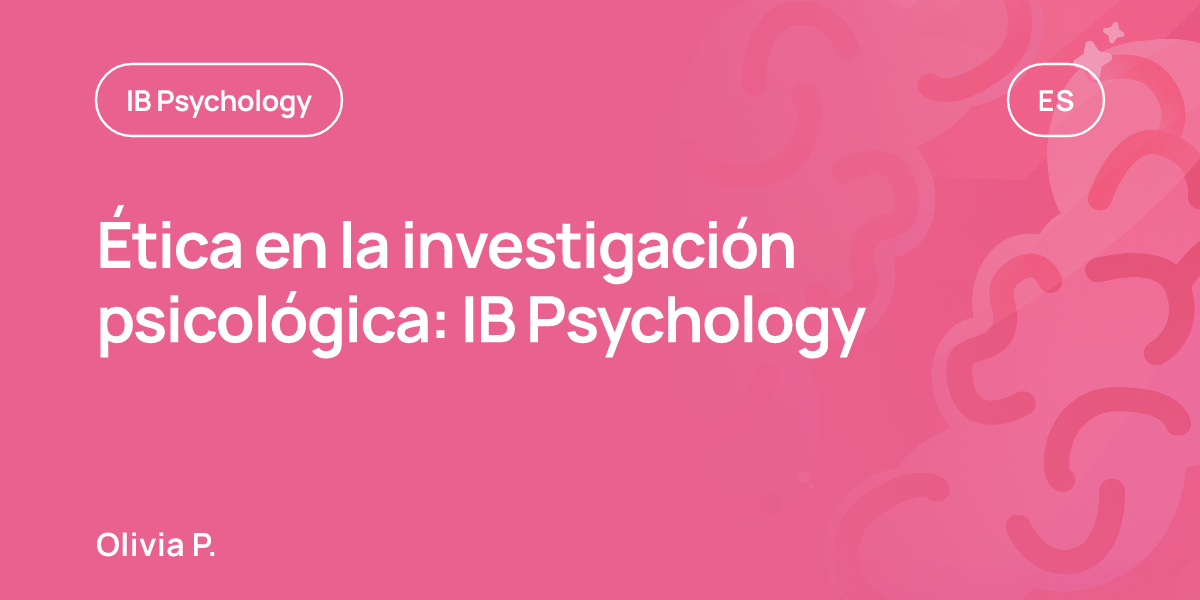 Ética en la investigación psicológica: IB Psychology