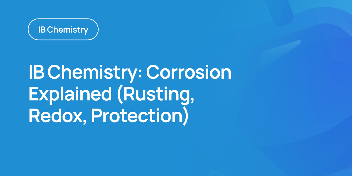 IB Chemistry: Corrosion Explained (Rusting, Redox, Protection)