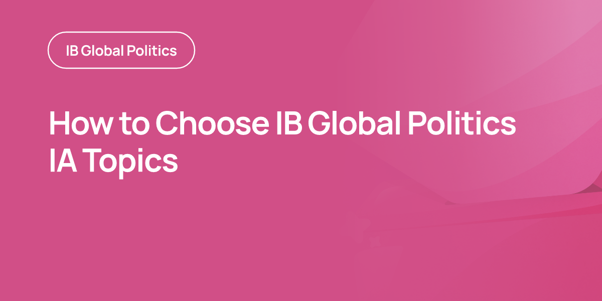 How to Choose IB Global Politics IA Topics