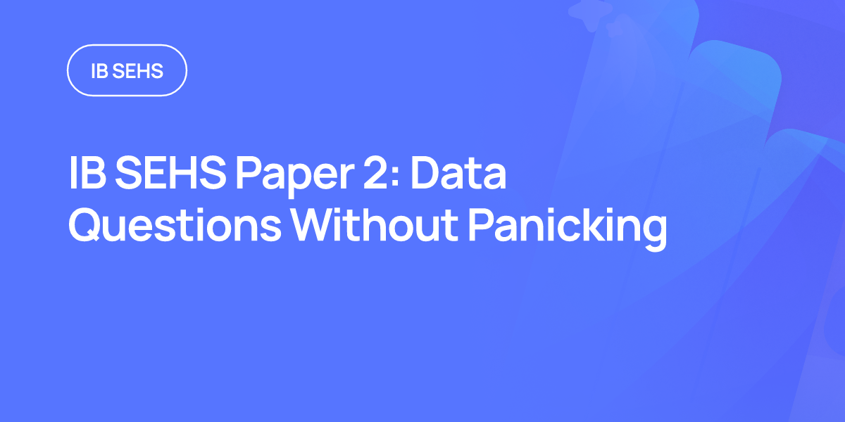 IB SEHS Paper 2: Data Questions Without Panicking