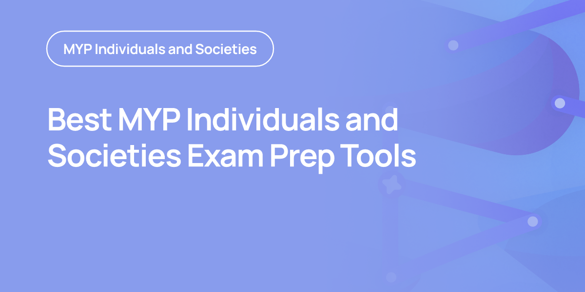Best MYP Individuals and Societies Exam Prep Tools