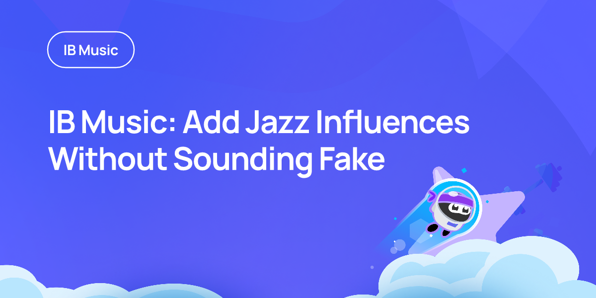 IB Music: Add Jazz Influences Without Sounding Fake