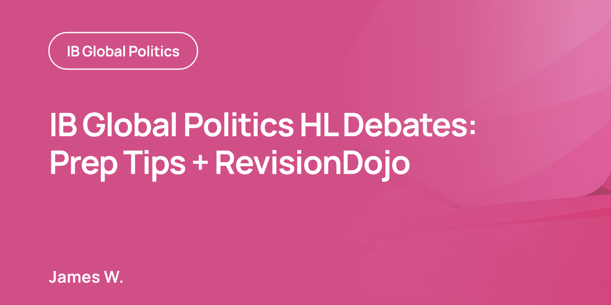 IB Global Politics HL Debates: Prep Tips + RevisionDojo