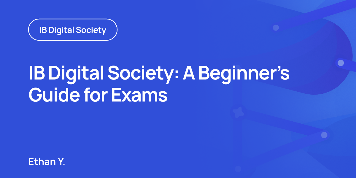 IB Digital Society: A Beginner’s Guide for Exams