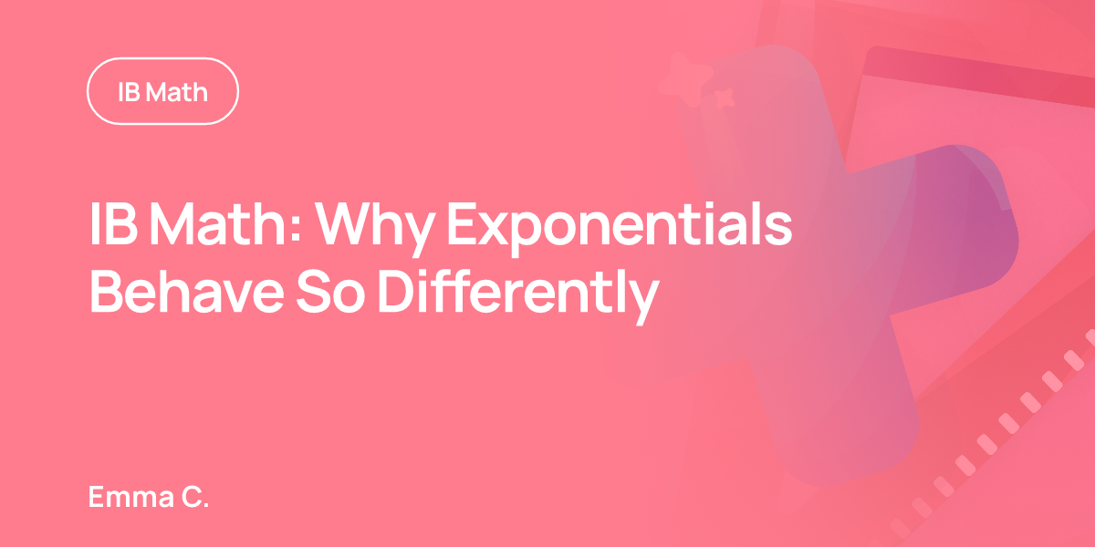 IB Math: Why Exponentials Behave So Differently