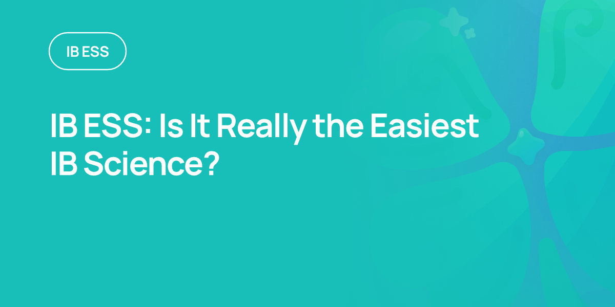 IB ESS: Is It Really the Easiest IB Science?