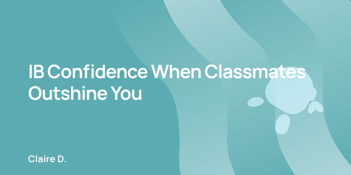 IB Confidence When Classmates Outshine You