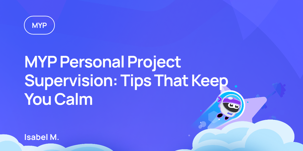 MYP Personal Project Supervision: Tips That Keep You Calm