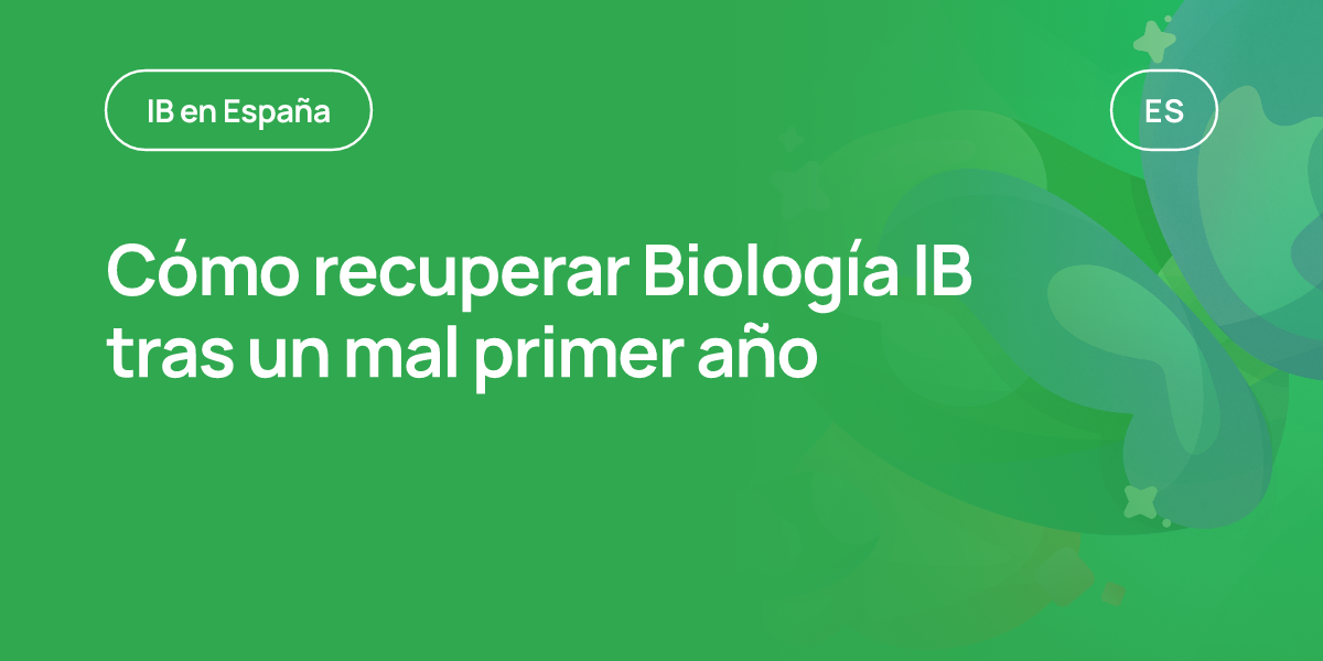 Cómo recuperar Biología IB tras un mal primer año
