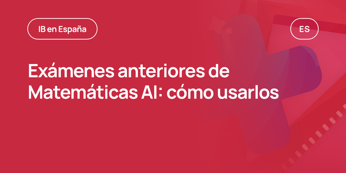 Exámenes anteriores de Matemáticas AI: cómo usarlos