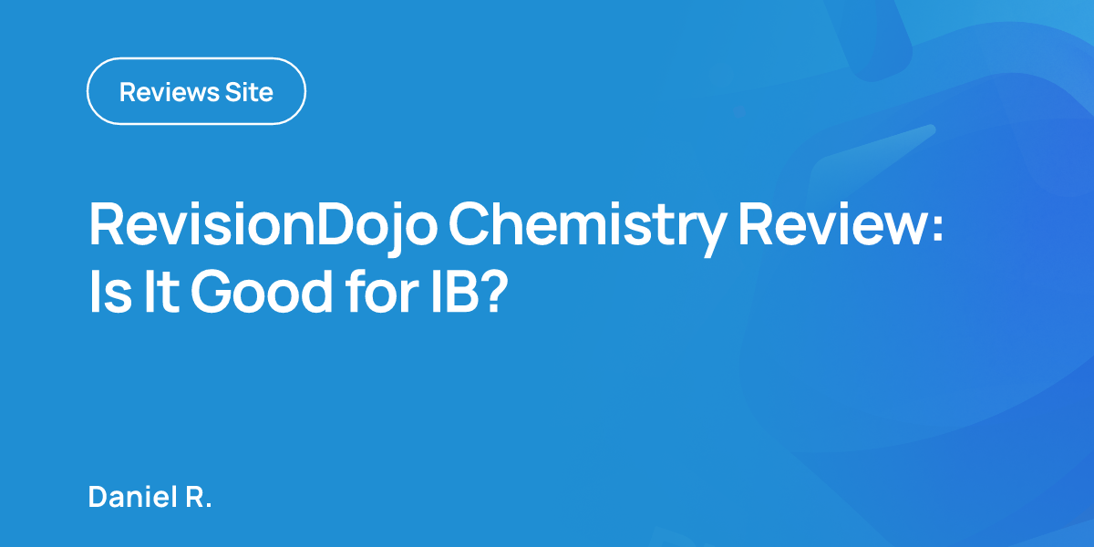 RevisionDojo Chemistry Review: Is It Good for IB?