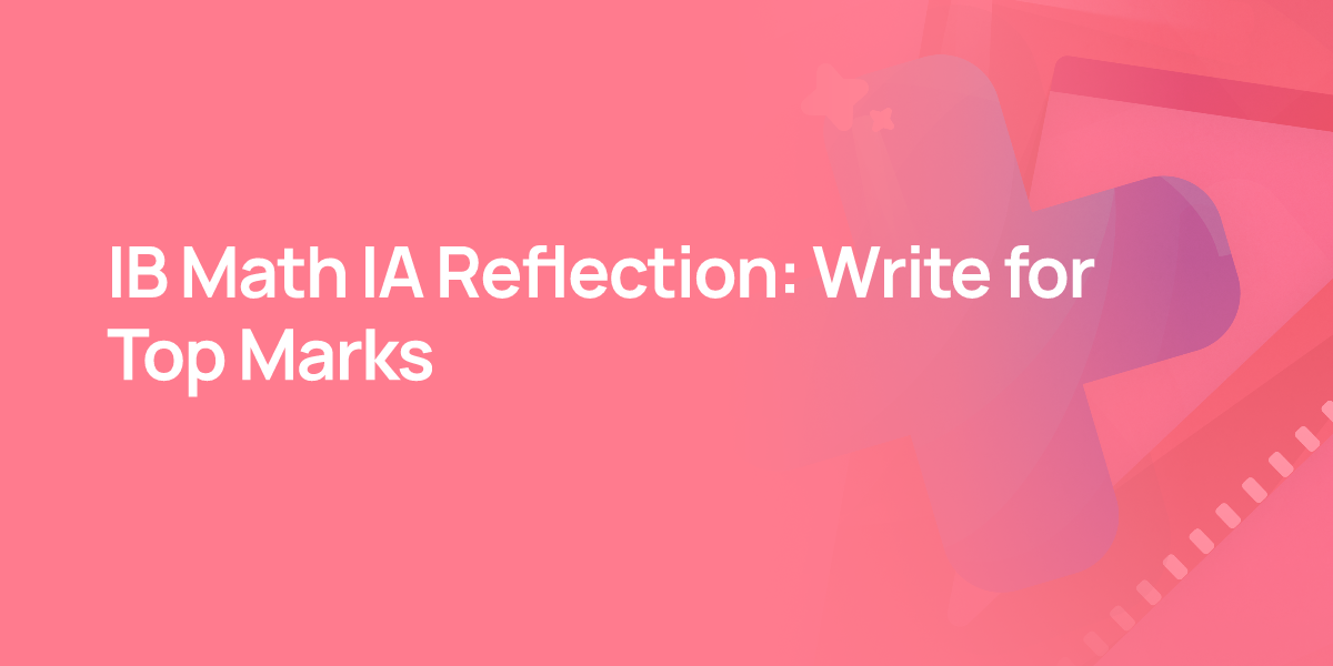 IB Math IA Reflection: Write for Top Marks