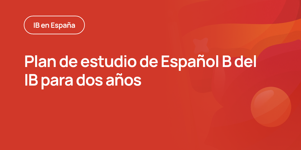 Plan de estudio de Español B del IB para dos años