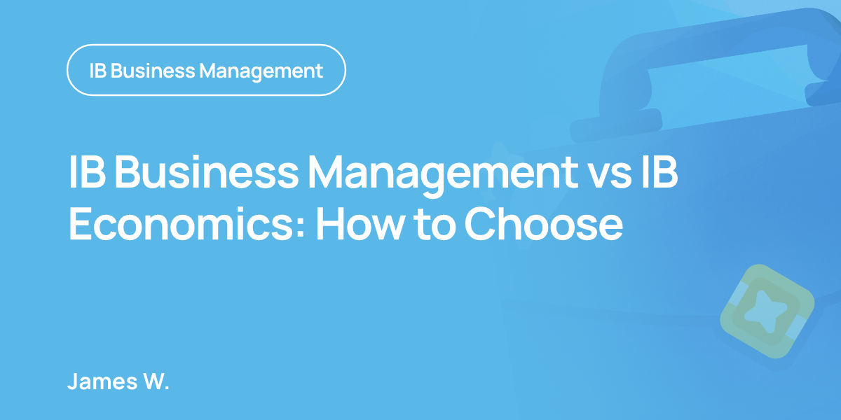 IB Business Management vs IB Economics: How to Choose