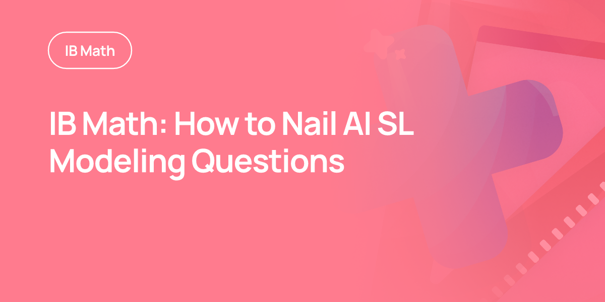 IB Math: How to Nail AI SL Modeling Questions