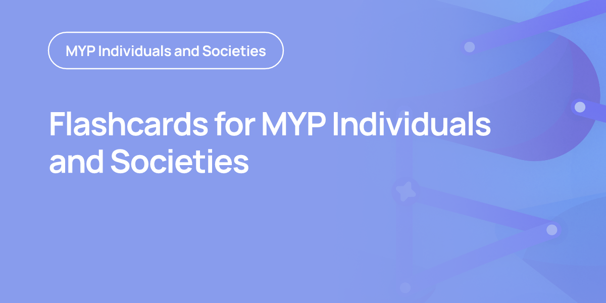 Flashcards for MYP Individuals and Societies