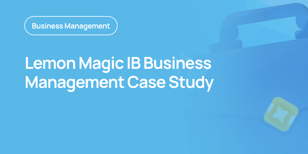 Lemon Magic IB Business Management Case Study