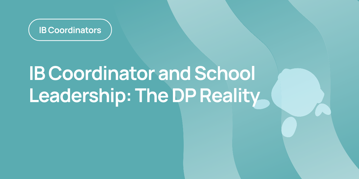 IB Coordinator and School Leadership: The DP Reality