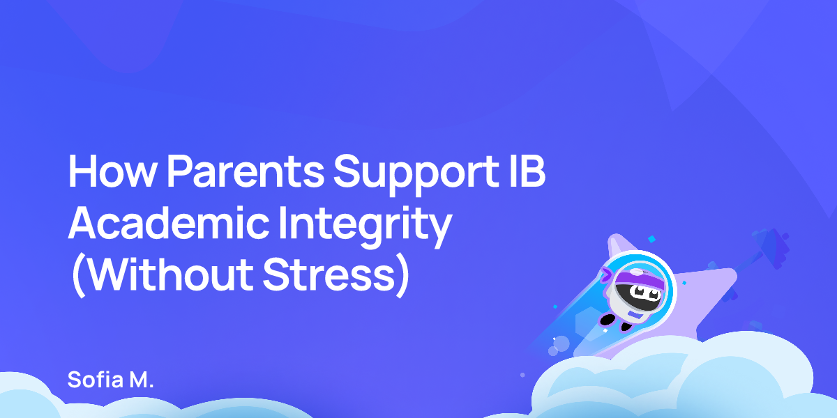 How Parents Support IB Academic Integrity (Without Stress)