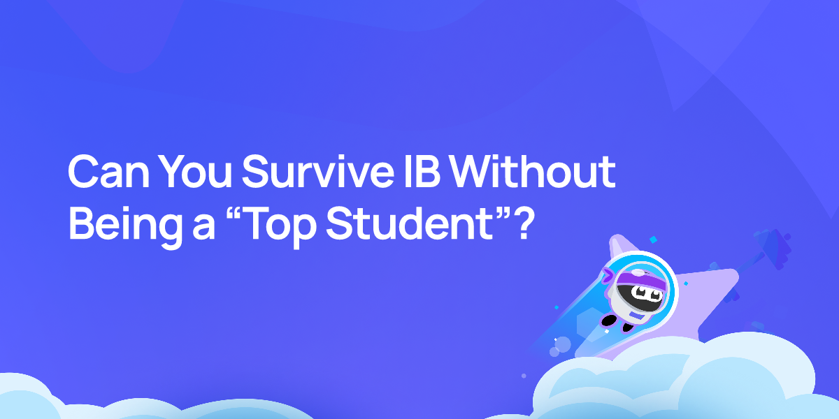 Can You Survive IB Without Being a “Top Student”?