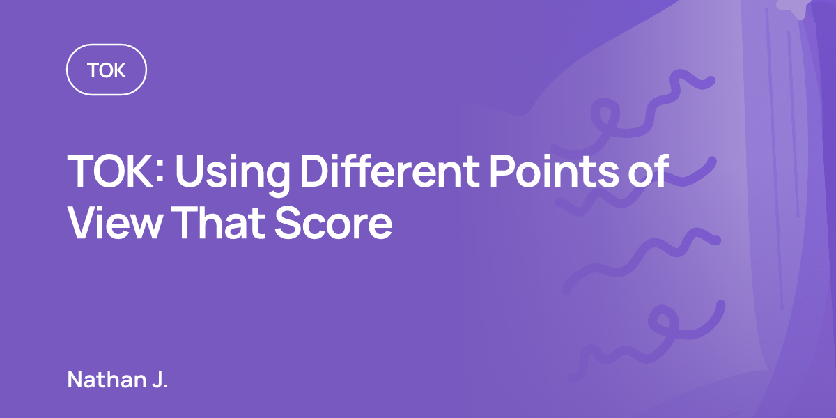 TOK: Using Different Points of View That Score