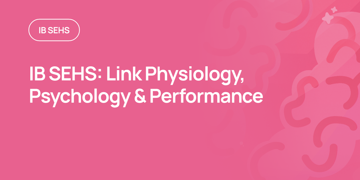 IB SEHS: Link Physiology, Psychology & Performance