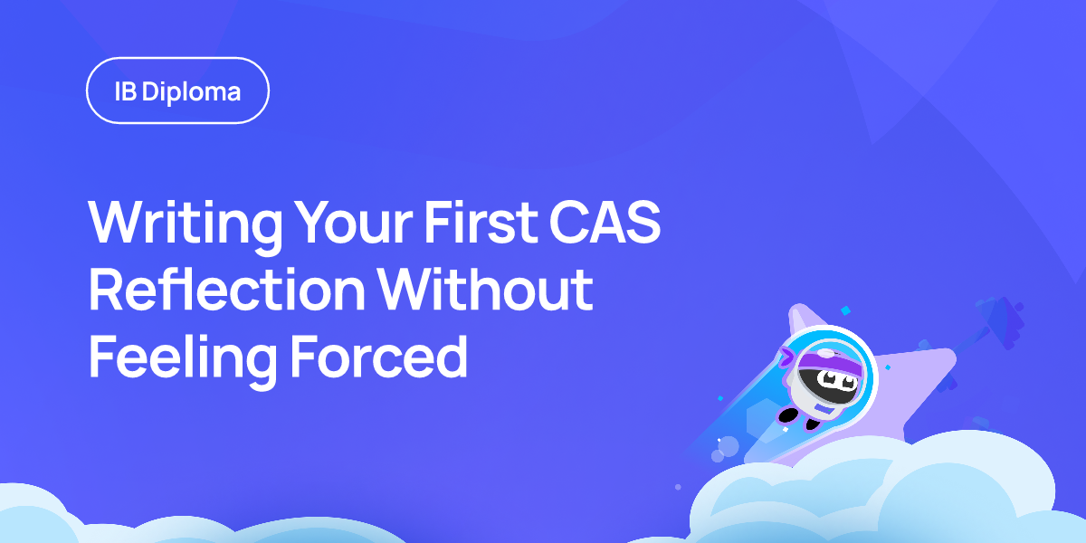 Writing Your First CAS Reflection Without Feeling Forced
