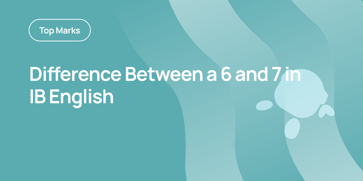 Difference Between a 6 and 7 in IB English