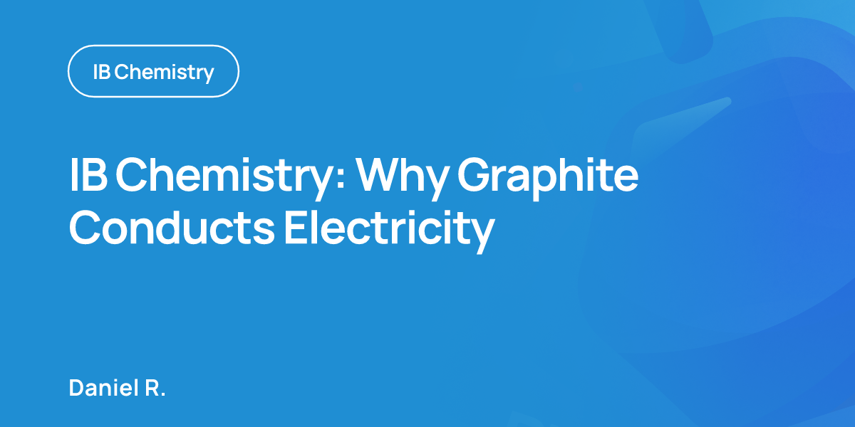 IB Chemistry: Why Graphite Conducts Electricity