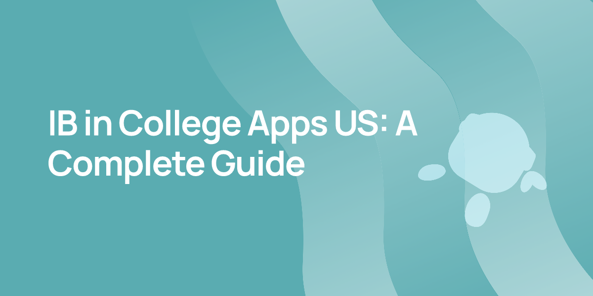 IB in College Apps US: A Complete Guide