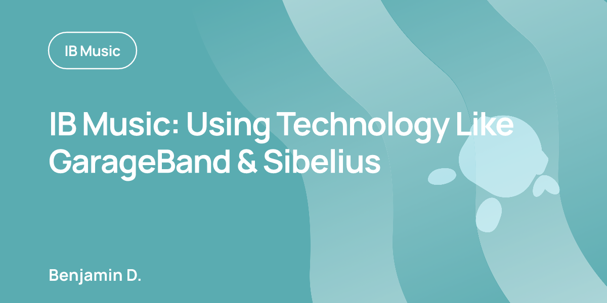 IB Music: Using Technology Like GarageBand & Sibelius