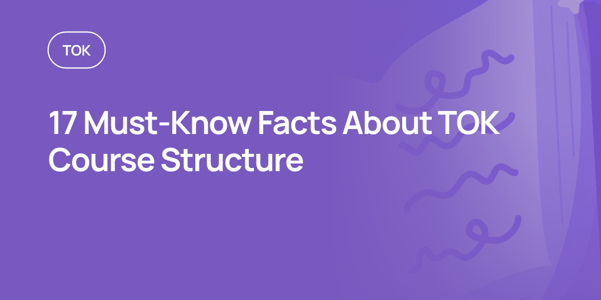 17 Must-Know Facts About TOK Course Structure