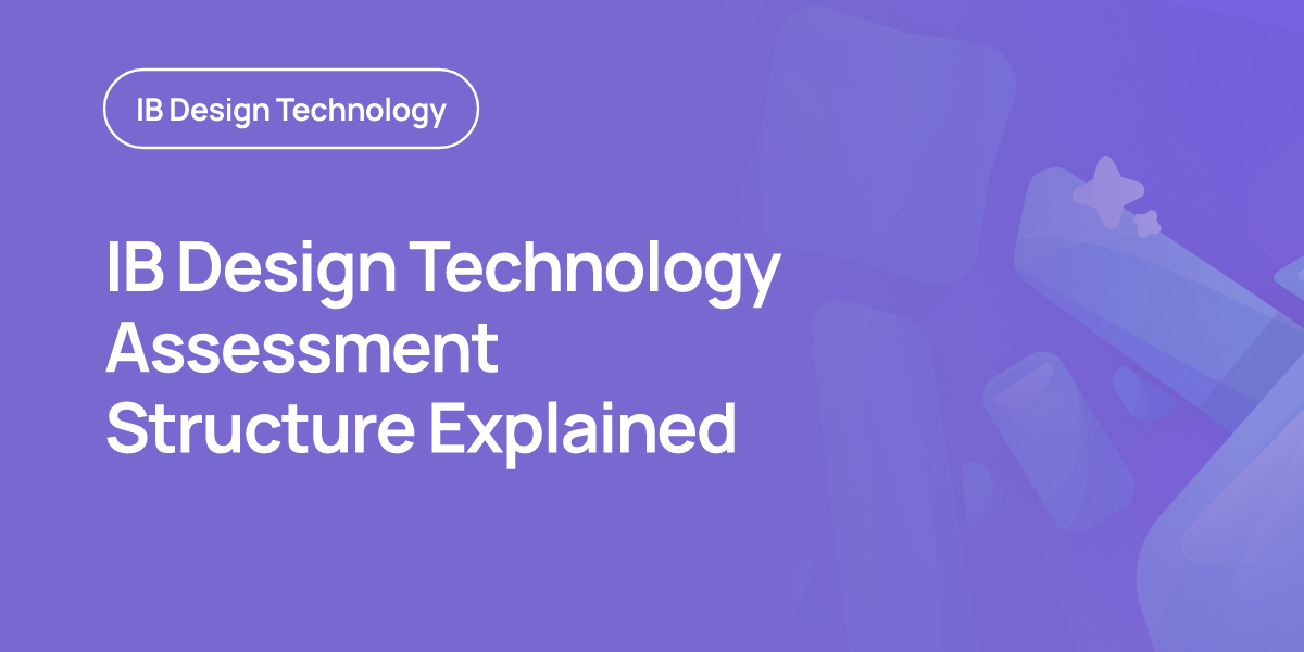 IB Design Technology Assessment Structure Explained