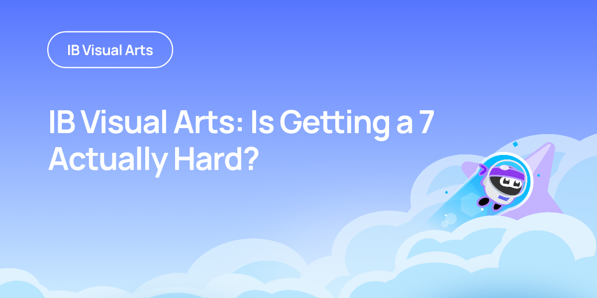 IB Visual Arts: Is Getting a 7 Actually Hard?