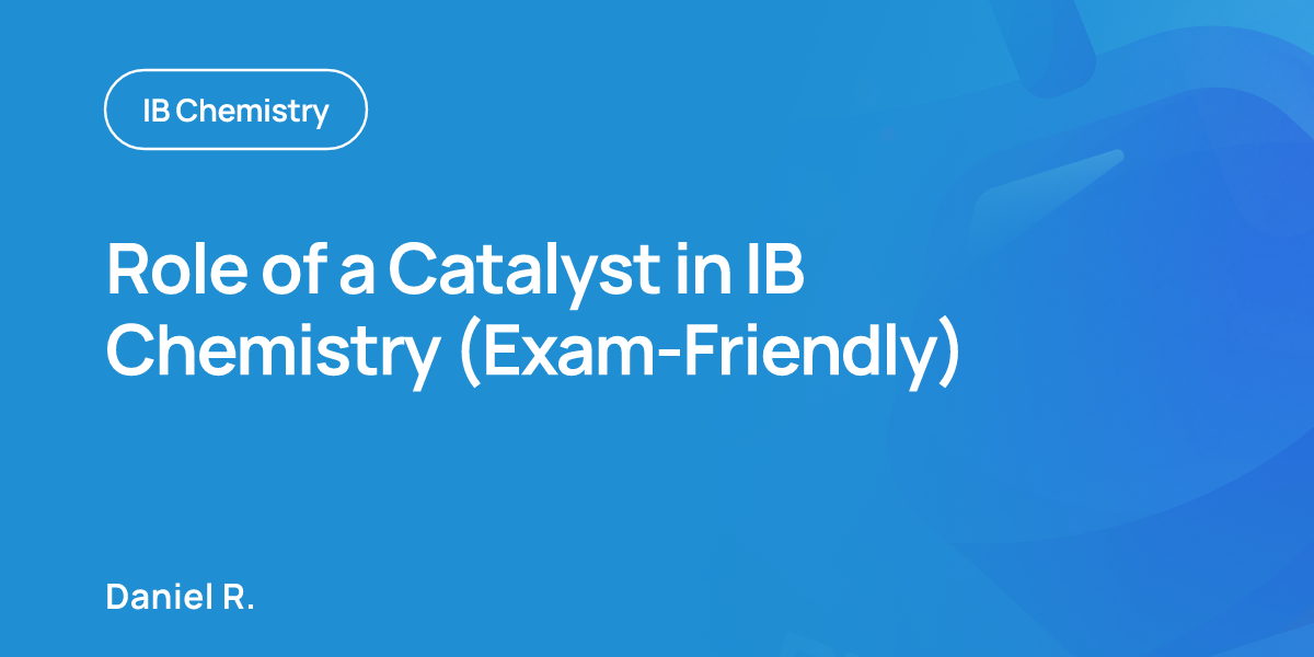 Role of a Catalyst in IB Chemistry (Exam-Friendly)