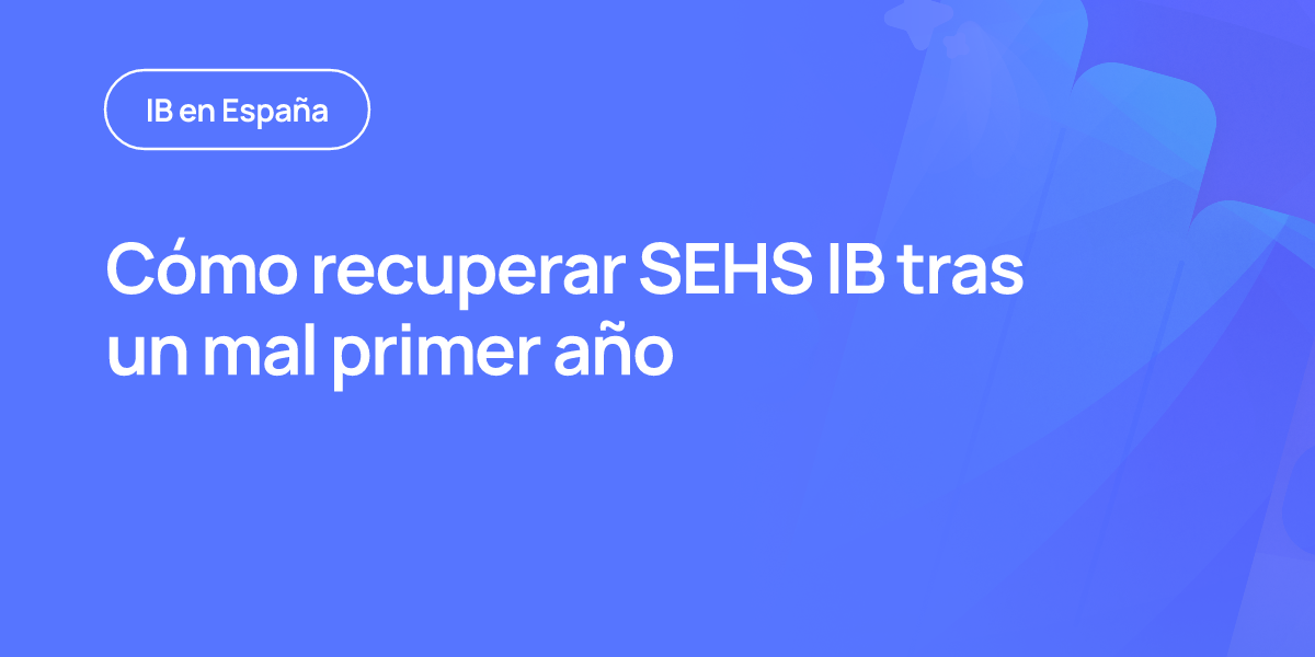 Cómo recuperar SEHS IB tras un mal primer año