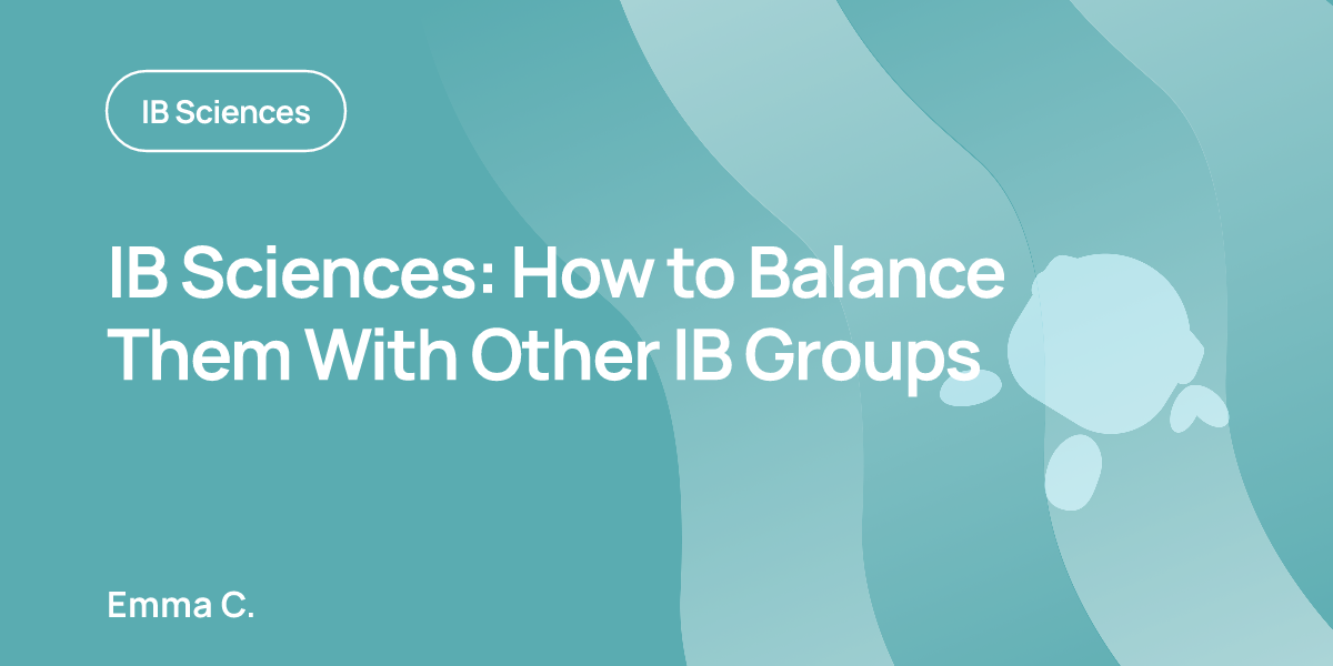 IB Sciences: How to Balance Them With Other IB Groups