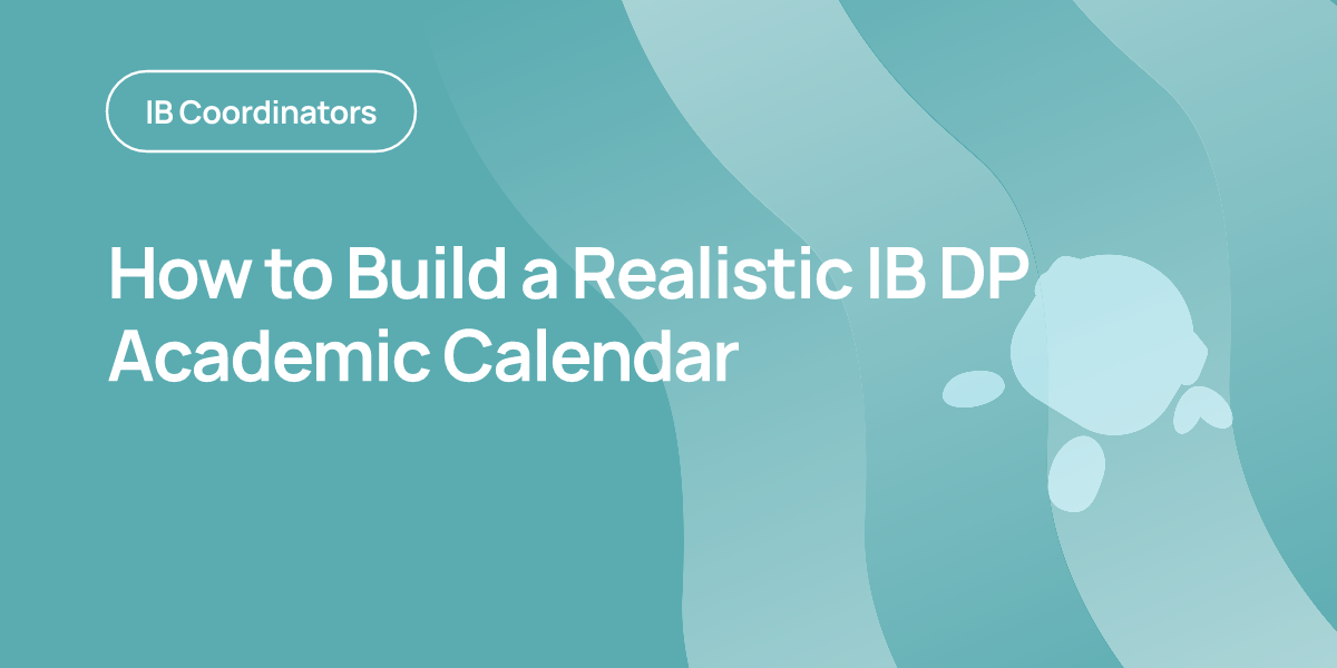How to Build a Realistic IB DP Academic Calendar