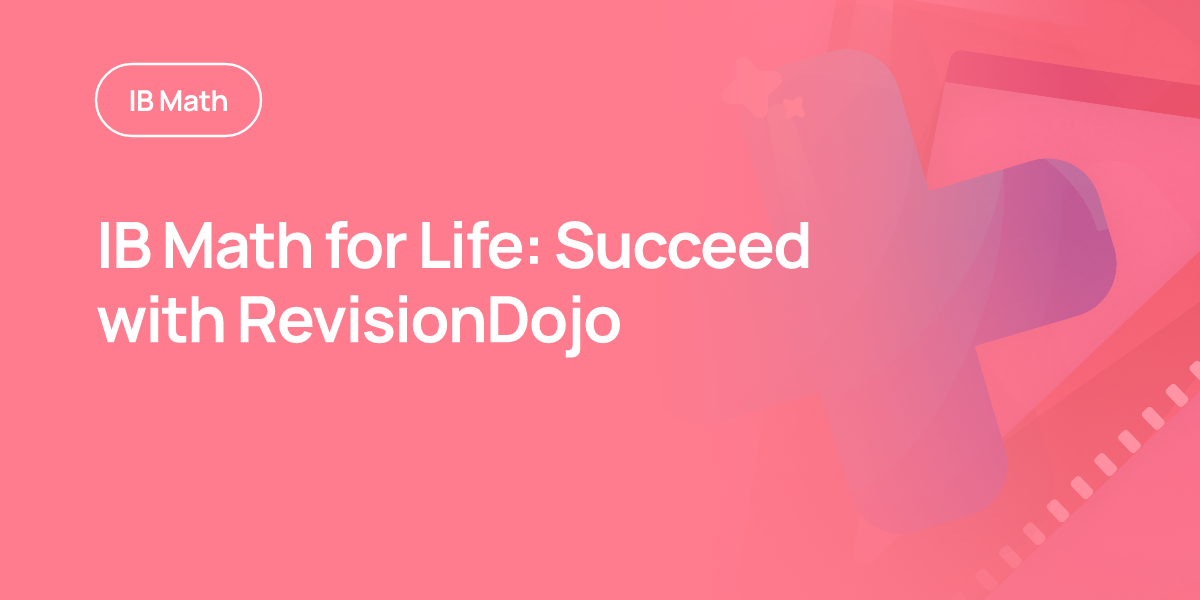 IB Math for Life: Succeed with RevisionDojo