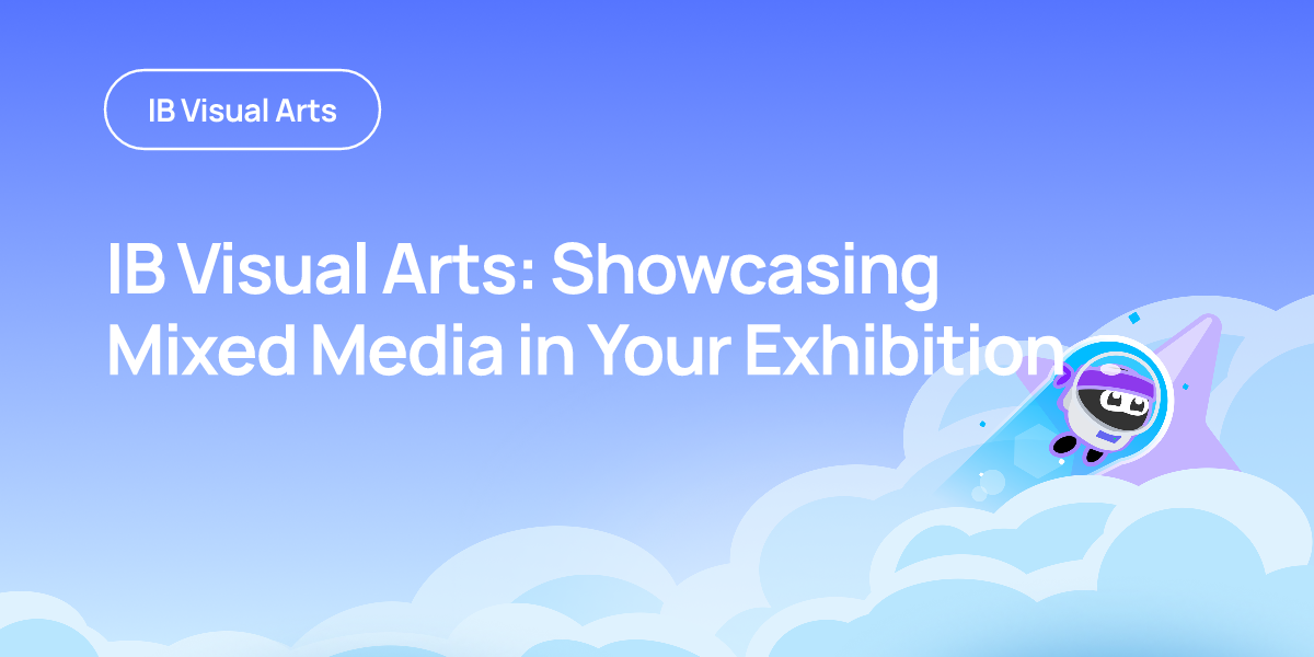 IB Visual Arts: Showcasing Mixed Media in Your Exhibition