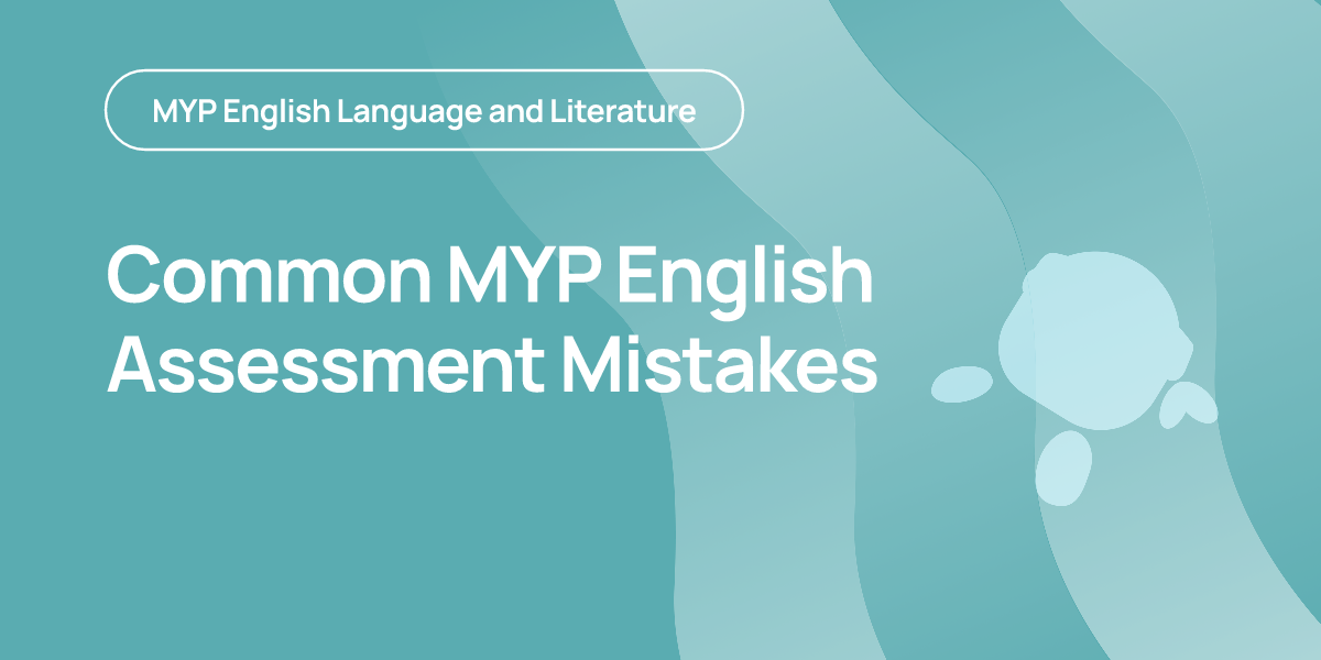 Common MYP English Assessment Mistakes