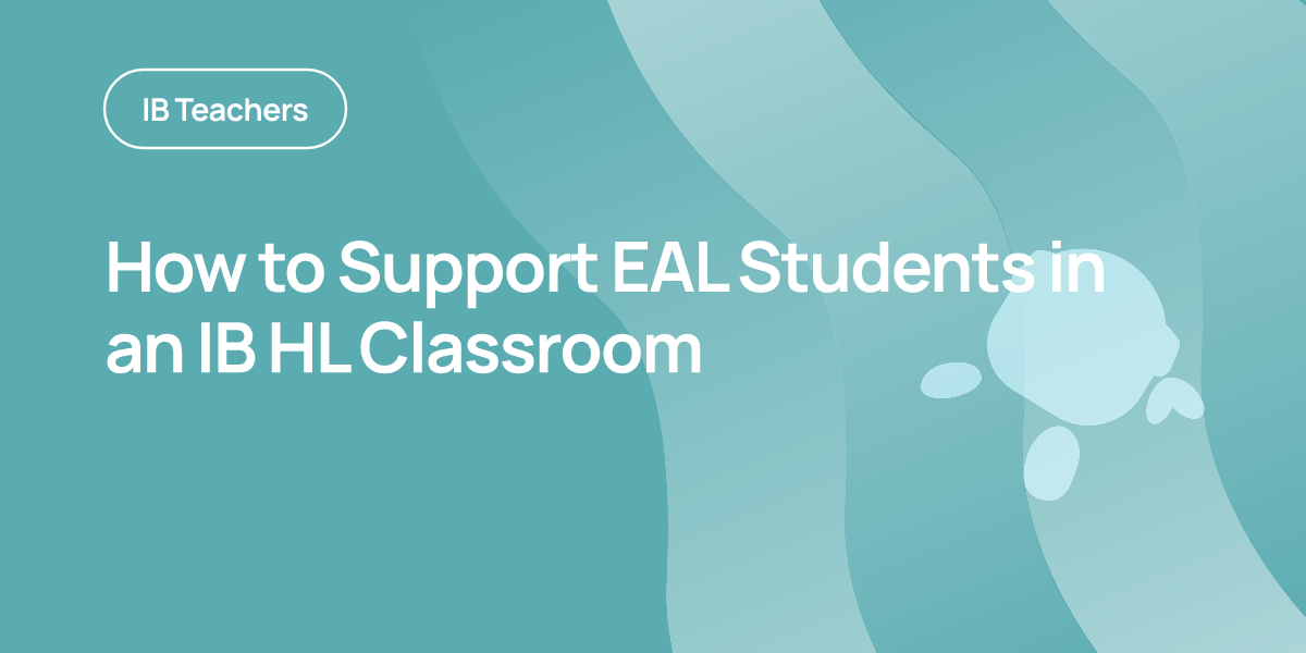 How to Support EAL Students in an IB HL Classroom