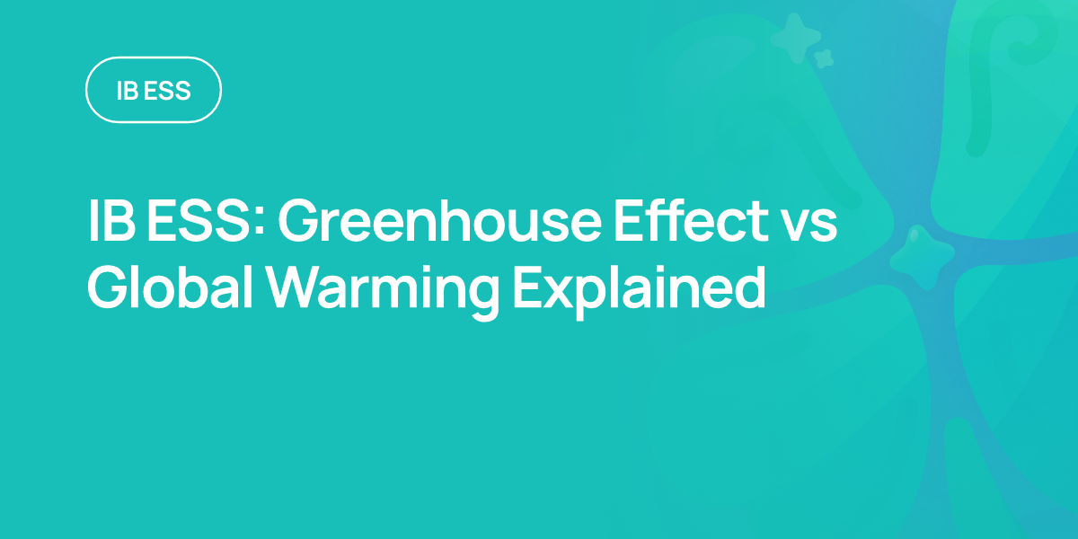 IB ESS: Greenhouse Effect vs Global Warming Explained