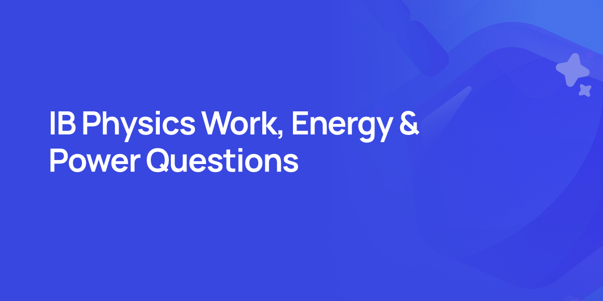 IB Physics Work, Energy & Power Questions