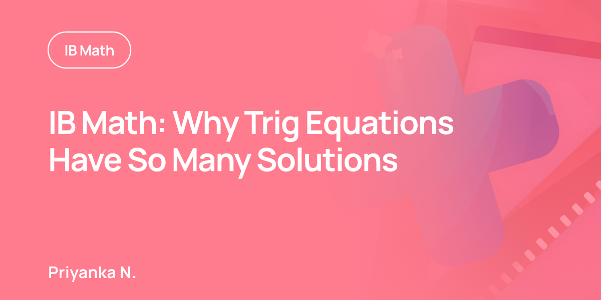 IB Math: Why Trig Equations Have So Many Solutions