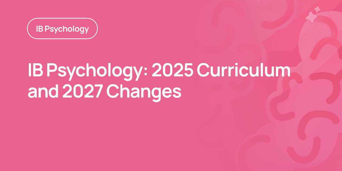 IB Psychology: 2025 Curriculum and 2027 Changes