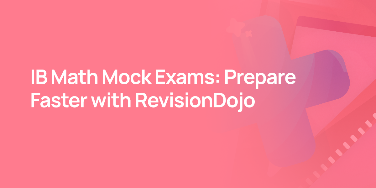 IB Math Mock Exams: Prepare Faster with RevisionDojo