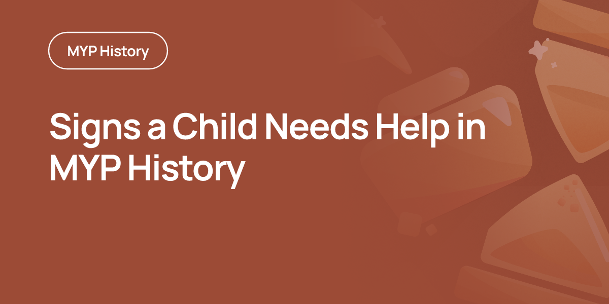 Signs a Child Needs Help in MYP History