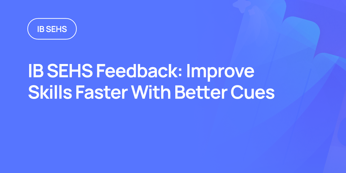 IB SEHS Feedback: Improve Skills Faster With Better Cues